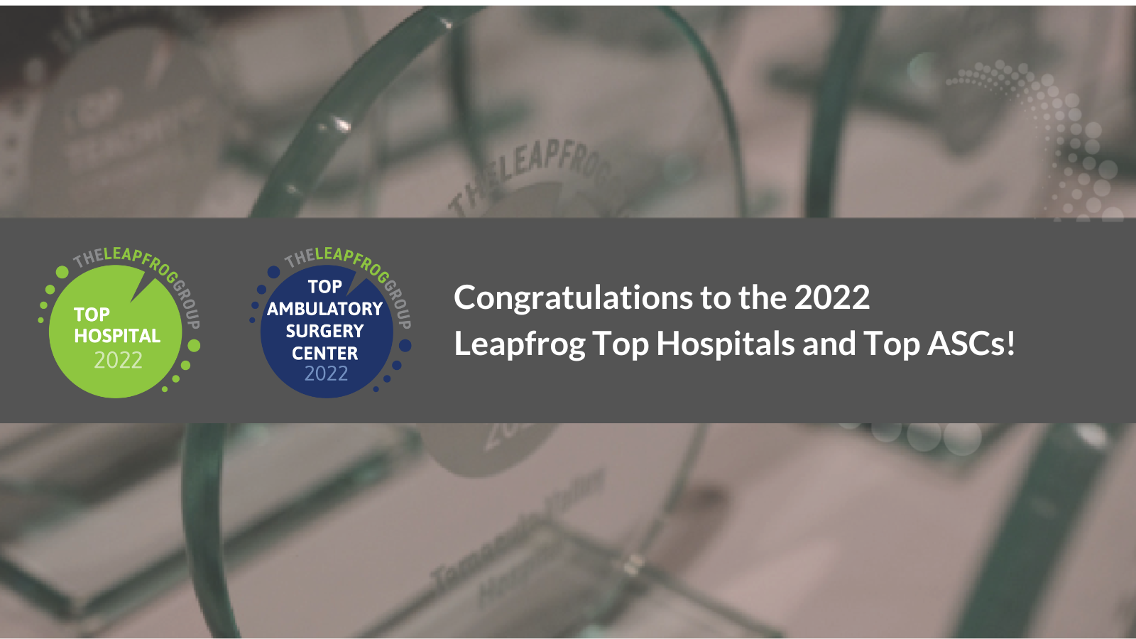 Leapfrog Recognizes 2022 Top Hospital and Top ASC Recipients | Leapfrog